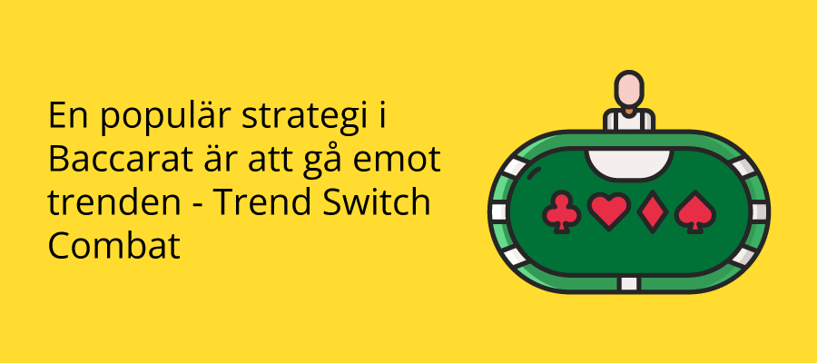 Trend Switch Combat är en populär Baccarat startegi
